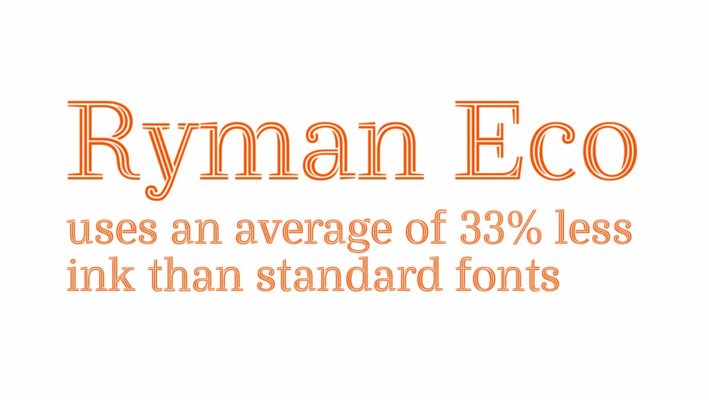 A white background with bright orange text stating that Ryman Eco is a font that uses on average 33% less ink that standard fonts